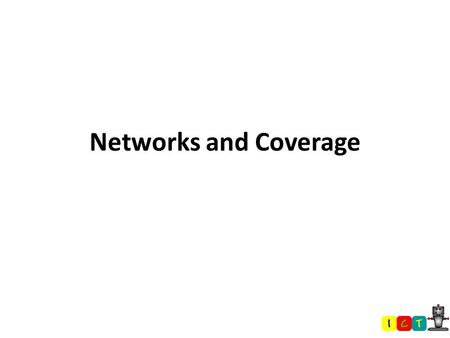 Networks and Coverage. What do you already know? Ever wondered how a mobile phone works? Though you don’t need to know all of the technical details, as.