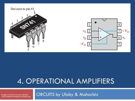 4. OPERATIONAL AMPLIFIERS CIRCUITS by Ulaby & Maharbiz All rights reserved. Do not copy or distribute. © 2013 National Technology and Science Press.