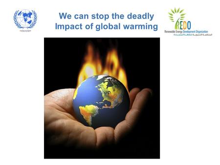 We can stop the deadly Impact of global warming. Boon and Bane of Energy The Agenda 21: Instrument to tackle Global Issues Master Source for Driving the.