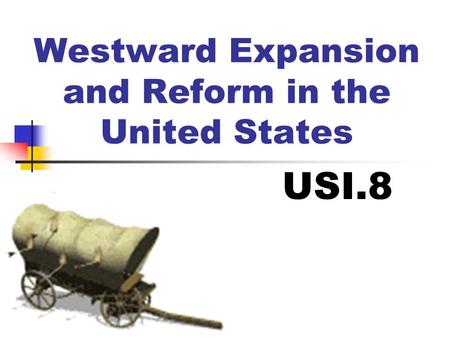 Westward Expansion and Reform in the United States
