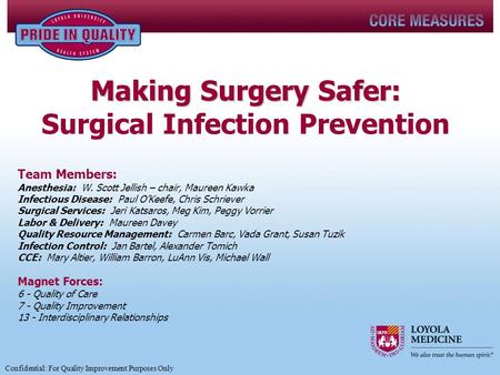 Making Surgery Safer: Making Surgery Safer: Surgical Infection Prevention Team Members: Anesthesia: W. Scott Jellish – chair, Maureen Kawka Infectious.