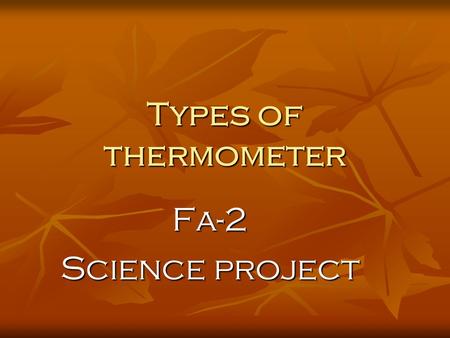 Types of thermometer Fa-2 Science project.