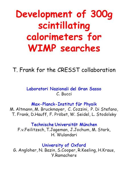 T. Frank for the CRESST collaboration Laboratori Nazionali del Gran Sasso C. Bucci Max-Planck-Institut für Physik M. Altmann, M. Bruckmayer, C. Cozzini,