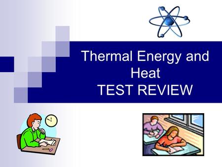 Thermal Energy and Heat TEST REVIEW