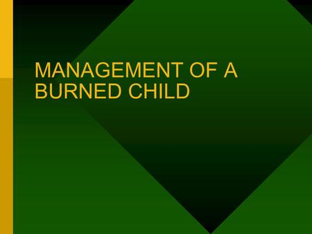 MANAGEMENT OF A BURNED CHILD. BURN – ASEPTIC NECROSIS OF TISSUES.