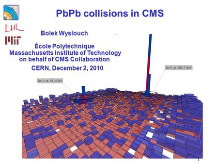 1 PbPb collisions in CMS Bolek Wyslouch École Polytechnique Massachusetts Institute of Technology Massachusetts Institute of Technology on behalf of CMS.