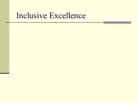 Inclusive Excellence. What is Inclusive Excellence? Inclusive Excellence is a planning process intended to help each UW System institution establish a.
