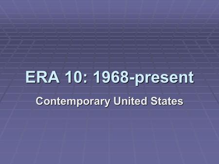 ERA 10: 1968-present Contemporary United States. The Vietnam War continued on into the early 1970s, even though Nixon had promised to withdraw troops.