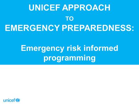 General overview of UNICEF approach to preparedness