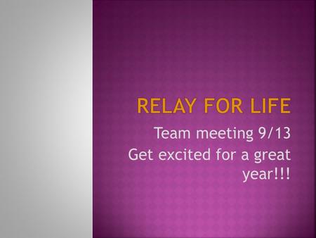Team meeting 9/13 Get excited for a great year!!!.