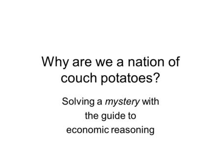 Why are we a nation of couch potatoes?