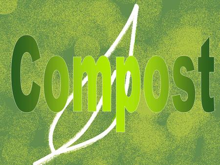 What is compost? Compost is organic matter decomposing.