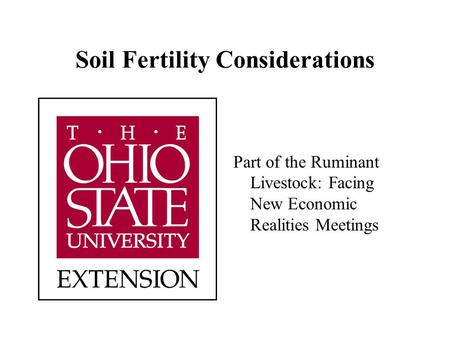 Soil Fertility Considerations Part of the Ruminant Livestock: Facing New Economic Realities Meetings.