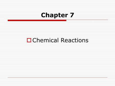 Chapter 7  Chemical Reactions. 7.1 Describing Chemical Reactions  What is a chemical reaction? Demos  Chemical Reaction: is when a substance undergoes.