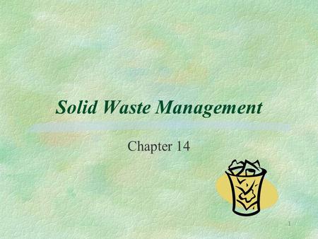 Solid Waste Management Chapter 14 1. Generation (Section 14.2) What is the average per capita MSW generation in the U.S.? A. 1.3 lb/d B. 2.4 lb/d C. 4.6.