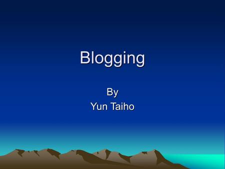 Blogging By Yun Taiho. Your Favorite Blog and Why.
