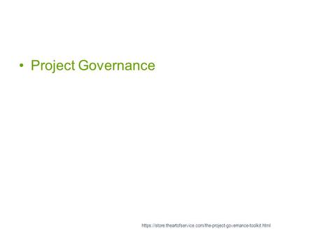 Project Governance https://store.theartofservice.com/the-project-governance-toolkit.html.