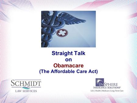 Straight Talk on Obamacare (The Affordable Care Act)