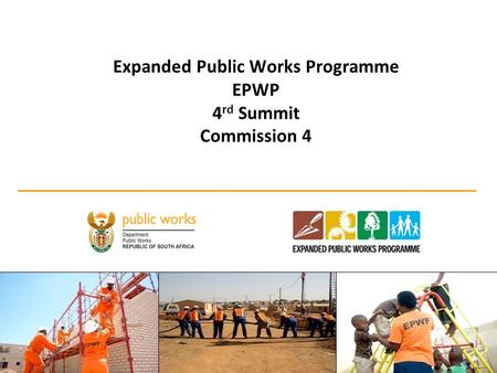 Expanded Public Works Programme EPWP 4 rd Summit Commission 4 1.