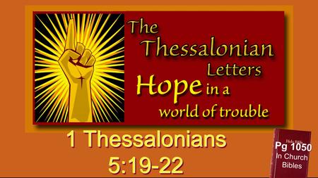 1 Thessalonians 5:19-22 Pg 1050 In Church Bibles.