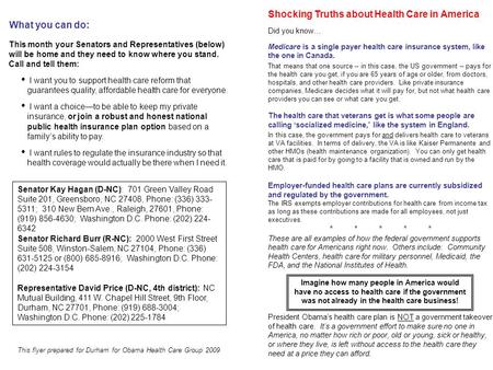 This flyer prepared for Durham for Obama Health Care Group 2009 This month your Senators and Representatives (below) will be home and they need to know.