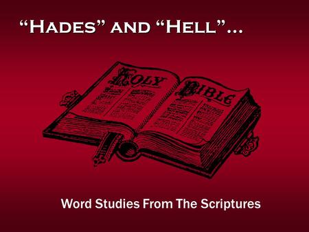 “Hades” and “Hell”… Word Studies From The Scriptures.