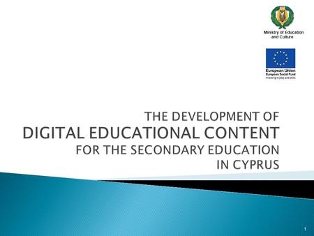 Ministry of Education and Culture 1. Ministry of Education and Culture  e-Learning and Information and Communications Technology (ICT) are key priorities.