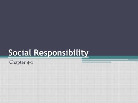 Social Responsibility Chapter 4-1. Social Responsibility Issues Social responsibility refers to the duty of a business to contribute to the well-being.