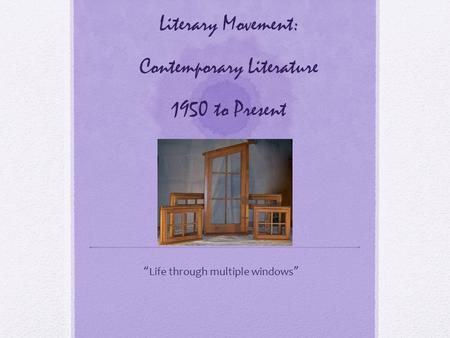 Literary Movement: Contemporary Literature 1950 to Present