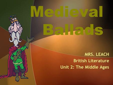 MRS. LEACH British Literature Unit 2: The Middle Ages