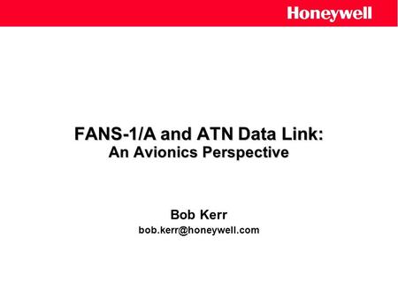 FANS-1/A and ATN Data Link: An Avionics Perspective Bob Kerr