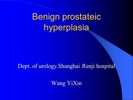 Benign prostateic hyperplasia
