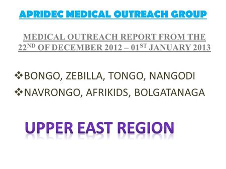 APRIDEC MEDICAL OUTREACH GROUP. LIST OF PARTICIPANTS NONAMESPECIALITY 1PROF. FRANCIS ABANTANGAPAEDIATRIC SURGEON 2DR EDWIN YENLI SURGICAL SPECIALIST AND.