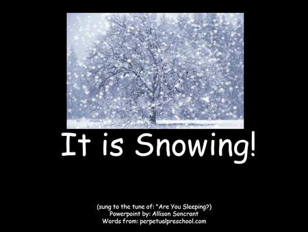 It is Snowing! Powerpoint by: Allison Soncrant