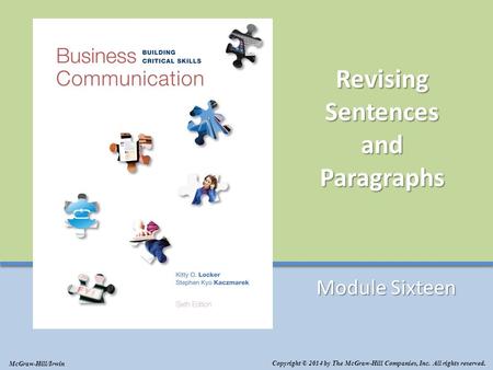 Revising Sentences and Paragraphs Module Sixteen Copyright © 2014 by The McGraw-Hill Companies, Inc. All rights reserved. McGraw-Hill/Irwin.