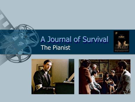 The Pianist. An emotionally devastating true story of a Jewish pianist in Poland caught in the horrors of World War II. This presentation was designed.