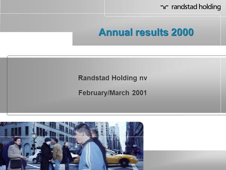 Annual results 2000 Randstad Holding nv February/March 2001.