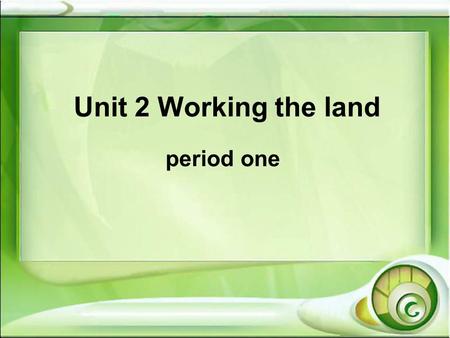 Unit 2 Working the land period one. Lead-in What did you have for lunch today?