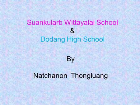 Suankularb Wittayalai School & Dodang High School By Natchanon Thongluang.