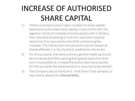INCREASE OF AUTHORISED SHARE CAPITAL 1)Where a company planning to increase its share capital beyond its authorised share capital, it should file with.