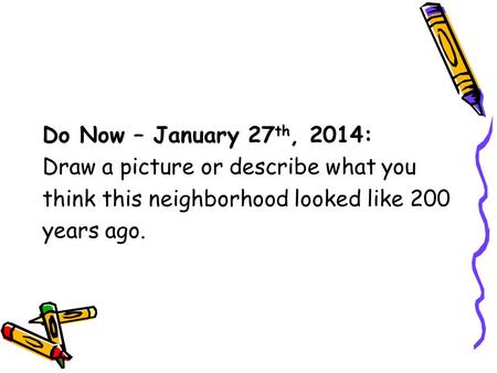 Do Now – January 27th, 2014: Draw a picture or describe what you