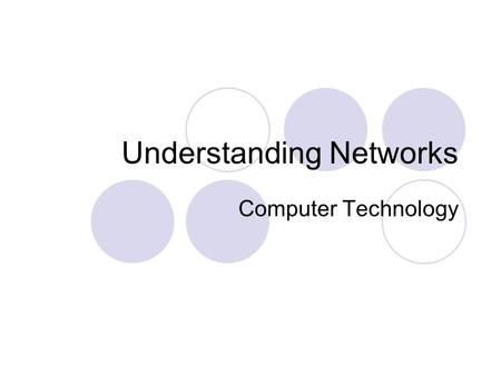 Understanding Networks Computer Technology. What is a Network?  Two or more computers connected to each other so they can—  Exchange Information  E-mail.