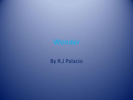 Wonder By R.J Palacio.