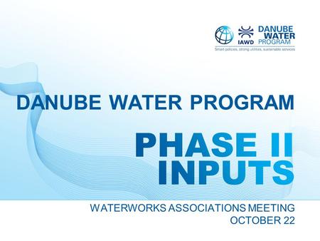WATERWORKS ASSOCIATIONS MEETING OCTOBER 22 DANUBE WATER PROGRAM.