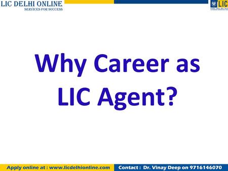 Why Career as LIC Agent?. Do you have burning Desire to live life King Size and Create Extraordinary Wealth? Go to next slide, only if your answer is.