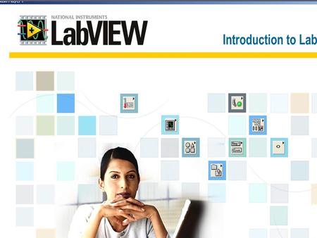 LabVIEW – 2 Windows ► Front Panel- User Interface ► Block Diagram- Programming View.