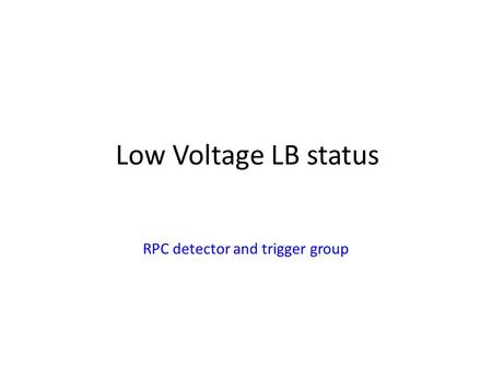 Low Voltage LB status RPC detector and trigger group.