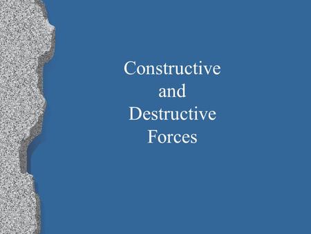 Constructive and Destructive Forces