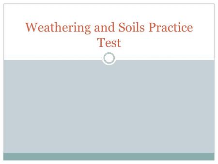 Weathering and Soils Practice Test. QUESTION: What kind of weathering is represented by the following picture?