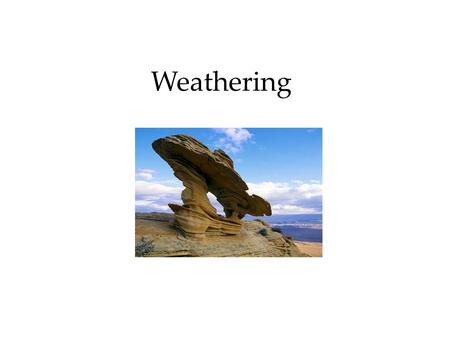 Weathering. What is Weathering? The physical, chemical, and biological processes that break down rocks and minerals, turning large particles into smaller.